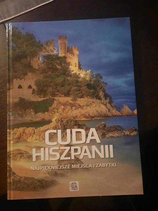 Cuda Hiszpanii Najpiękniejsze miejsca i zabytki