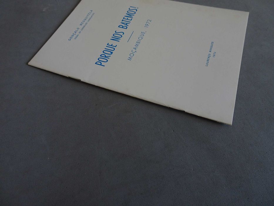 Livro Gonçalo Mesquitela - Porque nos batemos - Lourenço Marques Moçambique 1975