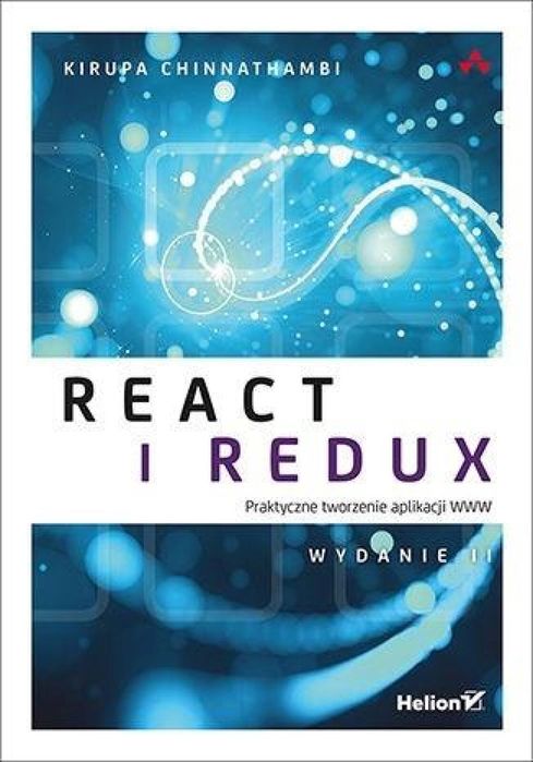 React i Redux. Praktyczne tworzenie aplikacji WWW Helion Kirupa