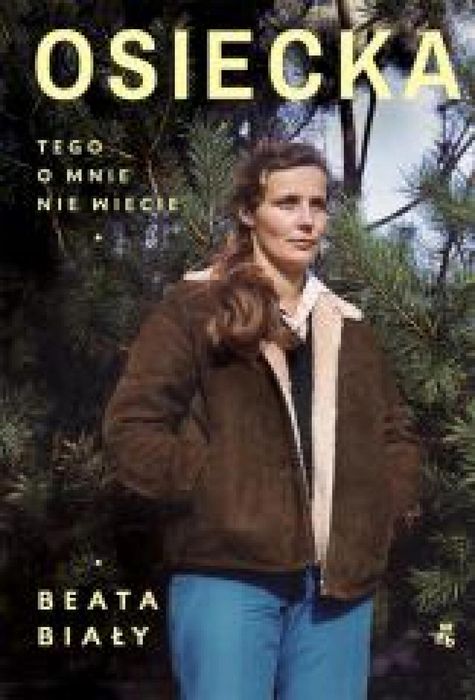 Osiecka. Tego o mnie nie wiecie W.A.B. Beata Biały Rok wydania: 2024,