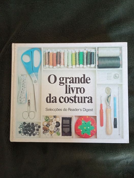 O Grande Livro da Costura.	1.ª Edição. Seleções Reader's Digest 1979*
