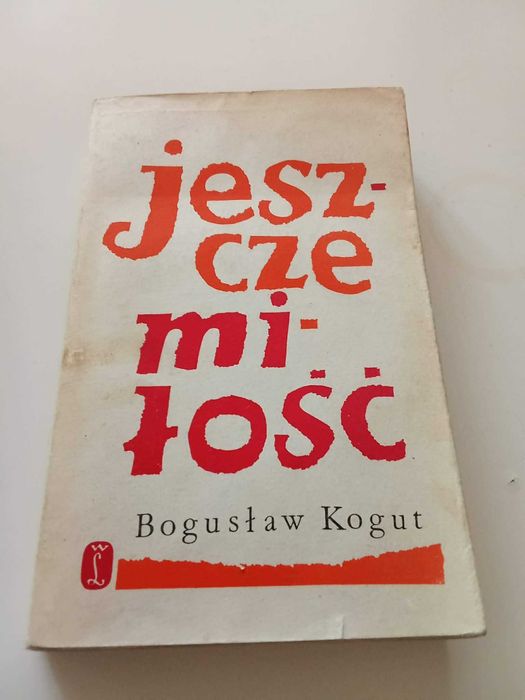 Jeszcze Miłość Bogusław Kogut