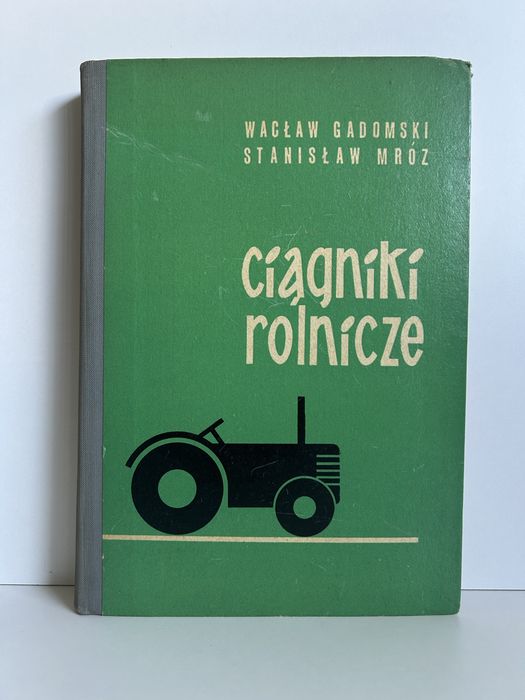 Wydanie pierwsze Ciągniki rolnicze Gadomski Mróz 1st edition kolor przekroje rozkładówki PRL ursus