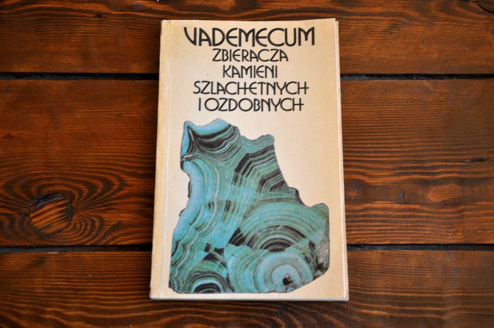 Vademecum zbieracza kamieni szlachetnych i ozdobnych