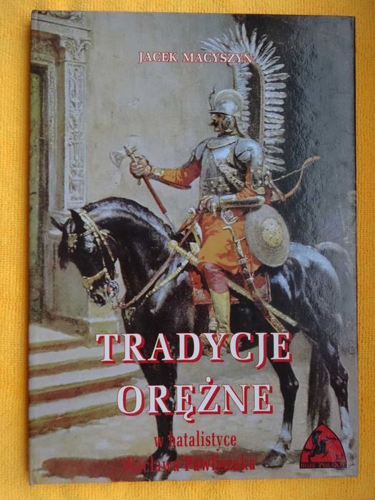 Tradycje orężne w batalistyce Wacława Pawliszaka - Macyszyn album NOWY