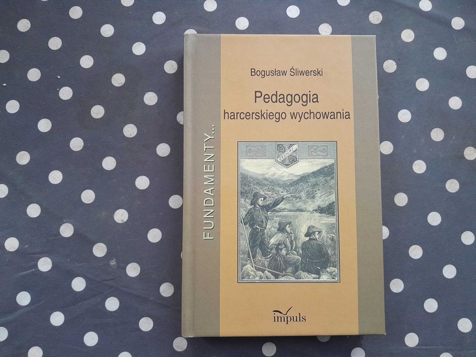 Pedagogia harcerskiego wychowania Bogusław Śliwerski