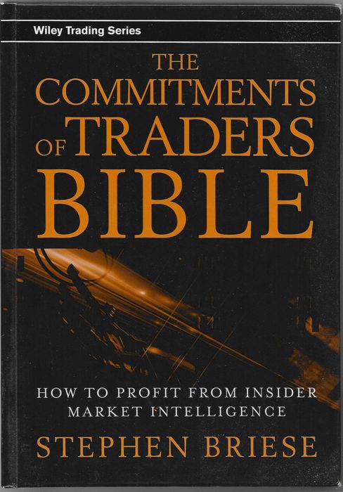 The Commitments of Traders Bible: How to Profit from Insider Market Intelligence: 325 (Wiley Trading)