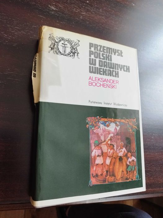 Przemysł polski w dawnych wiekach Aleksander Bocheński