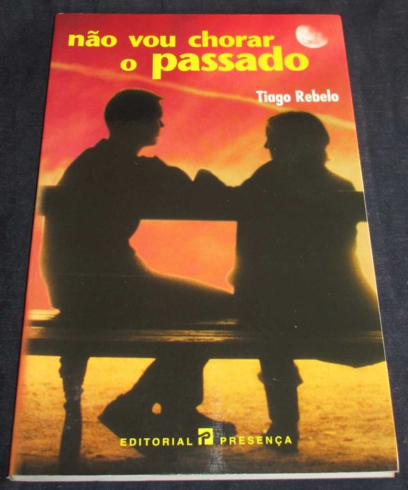 Livro Não Vou Chorar o Passado Tiago Rebelo
