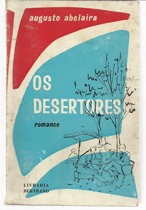 Augusto ABELAIRA --- Os Desertores (romance - 1.a ed. 1960)