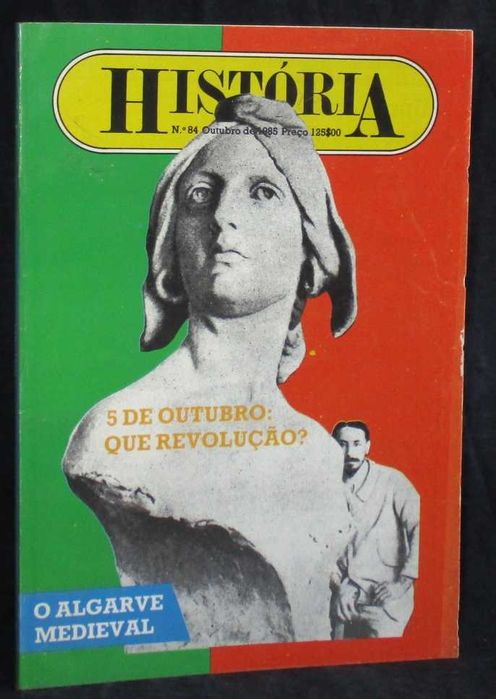 Revista História Nº 84 Outubro de 1985 5 de Outubro: Que Revolução?