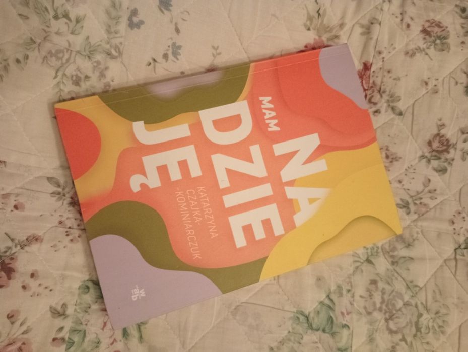 Mam NADZIEJĘ, Katarzyna Czajka-Kominiarczuk