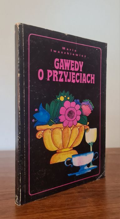 Gawędy o przyjęciach - Maria Iwaszkiewicz