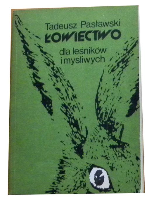 Łowiectwo dla leśników i myśliwych Tadeusz Pasławski