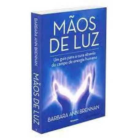 "MÃOS DE LUZ Guia p/ CURA através do Campo Energia Humano"