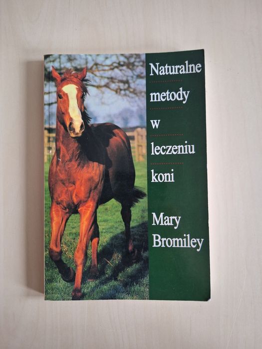 Mary Bromiley Naturalne metody w leczeniu koni