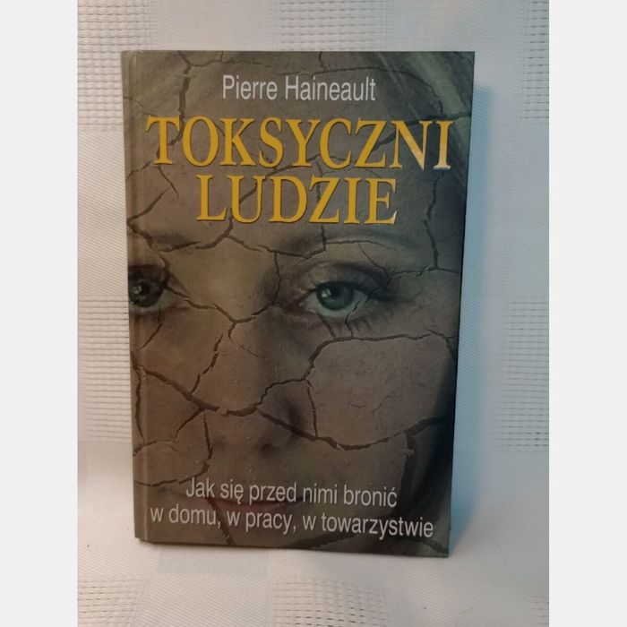 Toksyczni ludzie. Pierre Haineault