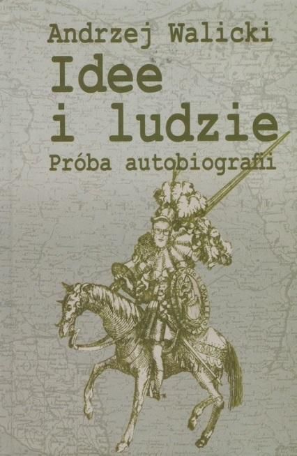 Idee I Ludzie Próba Autobiografii Walicki Andrzej Andrzej Walicki