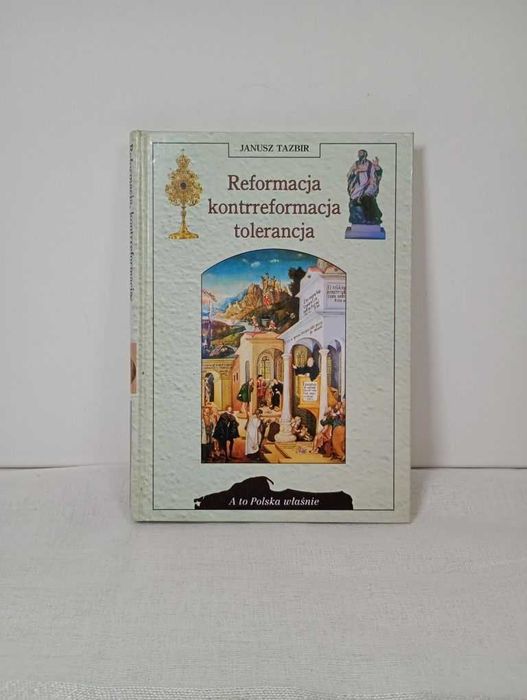 Reformacja, kontrreformacja, tolerancja. Janusz Tazbir