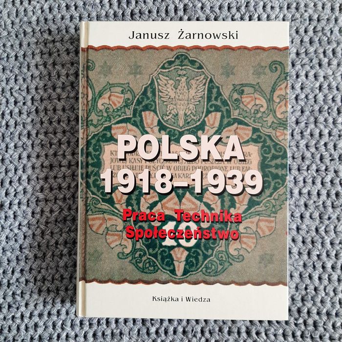 Polska 1918-1939 Praca Technika Społeczeństwo - Janusz Żarnowski NOWA!!!