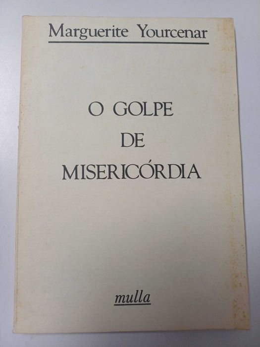 Marguerite Yourcenar - O golpe de misericórdia