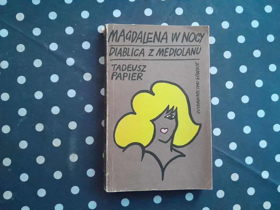 Magdalena w nocy. Diablica z Mediolanu. Tadeusz Papier