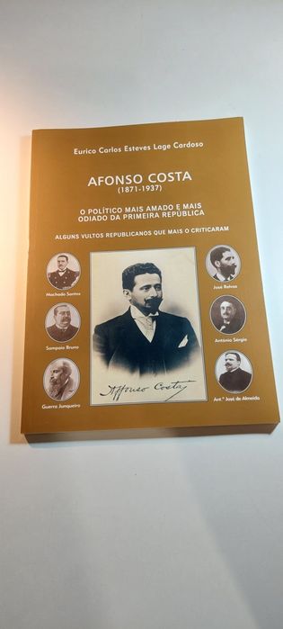 Afonso Costa, O Político mais Amado e mais Odiado - Eurico Cardoso