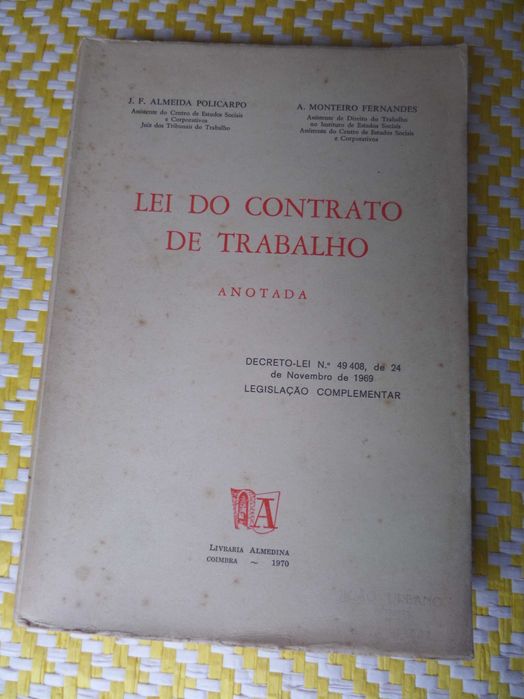 LEI DO CONTRATO DE TRABALHO
J. F. A. Policarpo -  A Monteiro Fernandes