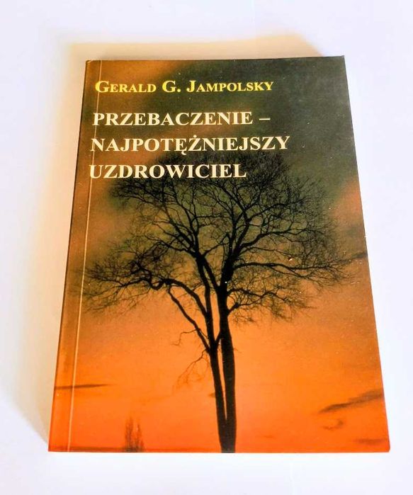 Jampolsky Przebaczenie najpotężniejszy uzdrowiciel UNIKAT