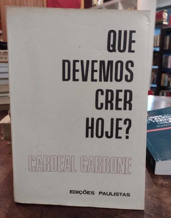 Que Devemos Crer Hoje? Cardeal Garrone