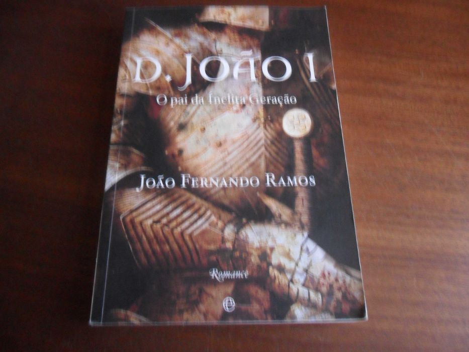 "D. João I" - O Pai da Ínclita Geração de João Fernando Ramos - 1ª Edição de 2013