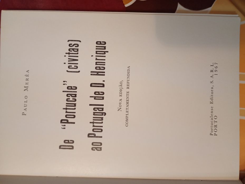 De "Portucale" Civitas ao Portugal de D.Henrique - Paulo Merea - Portucalense editora-Porto.1967-1 edição  - 10E - A química da Vida-Rose-7E Desde 2E
