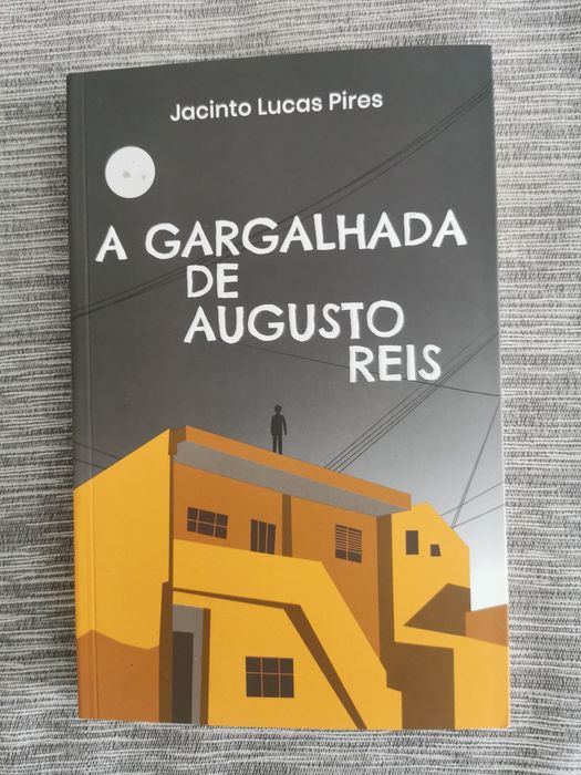 A Gargalhada de Augusto Reis (Jacinto Lucas Pires) - Porto Editora
