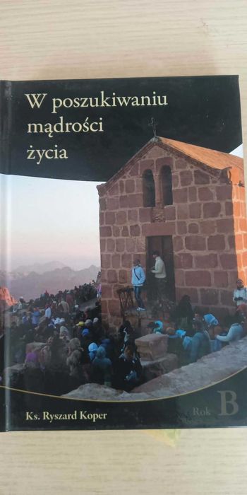 Ks. Ryszard Koper W poszukiwaniu mądrości życia Rok B
