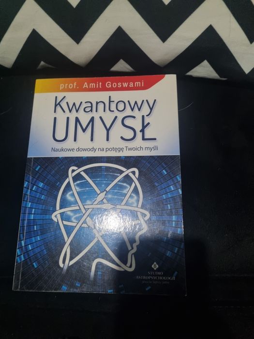 Kwantowy umysł naukowy dowody na potęgę twoich myśli Amit Bossami Nowa