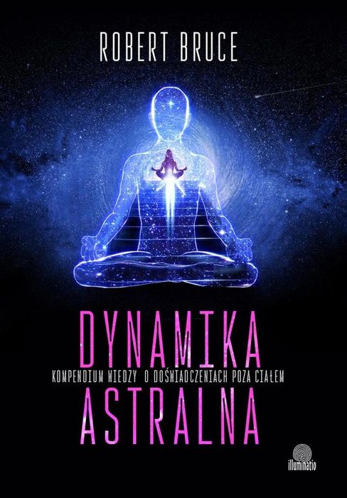 Dynamika astralna Illuminatio Robert Bruce Rok wydania: 2024, oprawa: