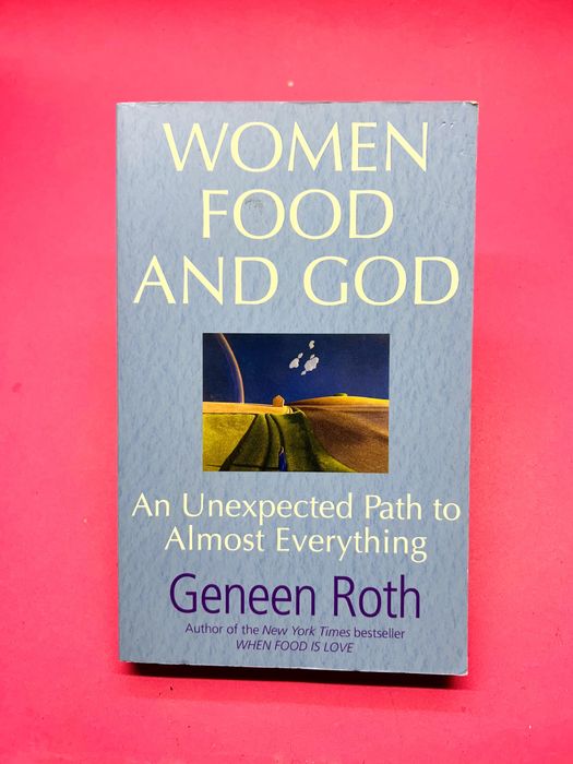 Women, Food and God: An Unexpected Path to Almost Everything