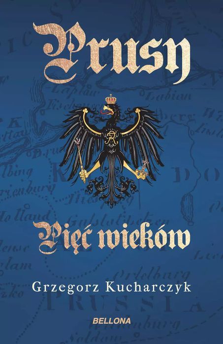 Prusy. Pięć wieków. Bellona