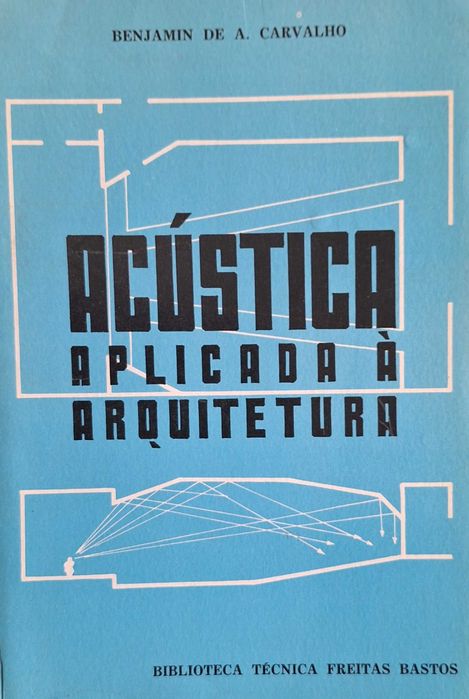 Arq.- Acústica aplicada à arquitetura Por Benjamin de A. Carvalho