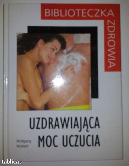 Uzdrawiająca moc uczucia Wolfgang Weikert Stres Migreny Bezsenność