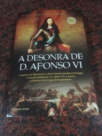 A Desonra de D. Afonso VI - de Jorge Sousa Correia - NOVO