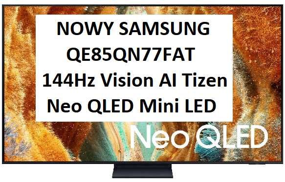 Nowy TV Neo QLED Mini LED Samsung QE85QN77FAT 144Hz Vision AI Tizen