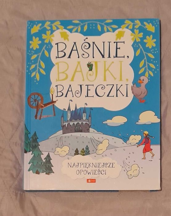 Baśnie, bajki, bajeczki. Najpiękniejsze opowieści.