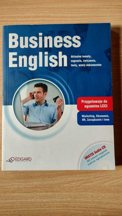 Business English : teksty i nagrania z ćwiczeniami. Egzamin LCCI / aktualne tematy, nagrania, ćwiczenia, testy, wzory dokumentów