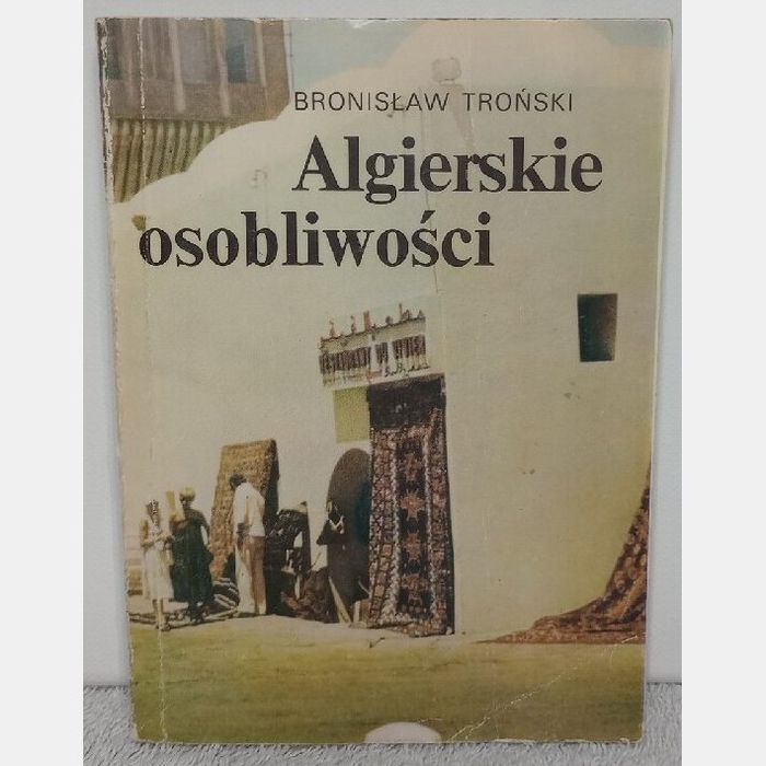 Algierski osobliwości.  Bronisław Troński