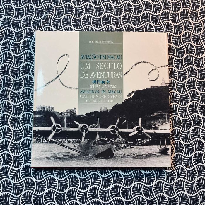 Aviação em Macau: Um Século de Aventuras (bilingue) - Luís A. de Sá