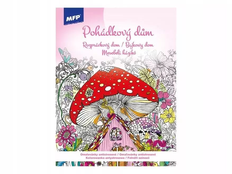Kolorowanka antystresowa Bajkowy dom. MFP