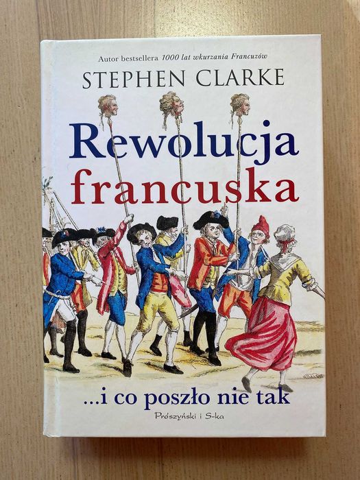 Rewolucja francuska …i co poszło nie tak - Stephen Clarke - nowa
