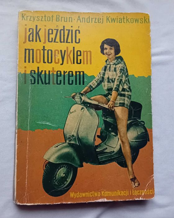 K.Brun, A.Kwiatkowski. jak jeździć motocyklem i skuterem. WKŁ, 1964r.