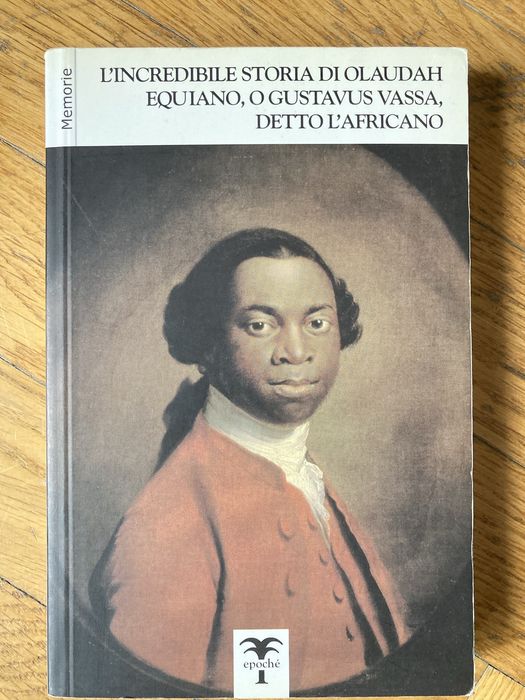 Incredibile Storia di Olaudah Equiano, o Gustavus Vassa, detto L’Afric